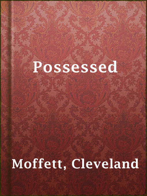 Title details for Possessed by Cleveland Moffett - Available